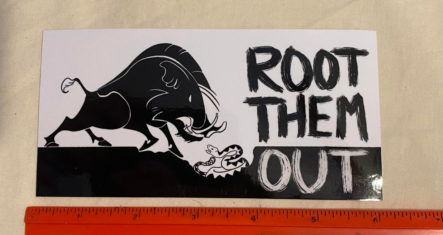 Root Them Out Vinyl Sticker | Bumper Sticker | Political Sticker | FREE SHIPPING