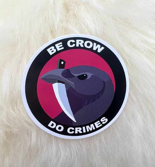 Be Crow Do Crimes Raven Vinyl Sticker | Raven Sticker | Bird Sticker