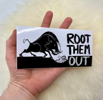 Root Them Out Vinyl Sticker | Bumper Sticker | Political Sticker | FREE SHIPPING